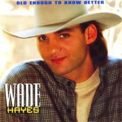 Old Enough To Know Better von Wade Hayes (Download) 