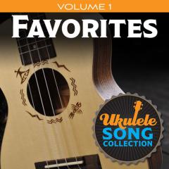 Ukulele Song Collection, Volume 1: Favorites (Download) 