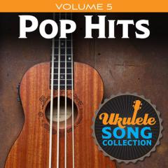 Ukulele Song Collection, Volume 5: Pop Hits (Download) 