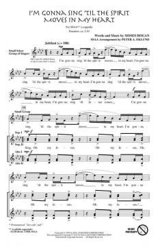 I'm Gonna Sing 'Til The Spirit Moves In My Heart (Moses Hogan) 