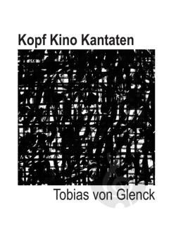 Kopf Kino Kantaten von Glenck 